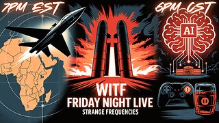 WITF #204 - US AIRSTRIKES | AI HELLSCAPES | ICBMs | STRANGE FREQUENCIES