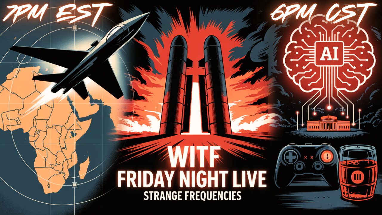 WITF #204 - US AIRSTRIKES | AI HELLSCAPES | ICBMs | STRANGE FREQUENCIES