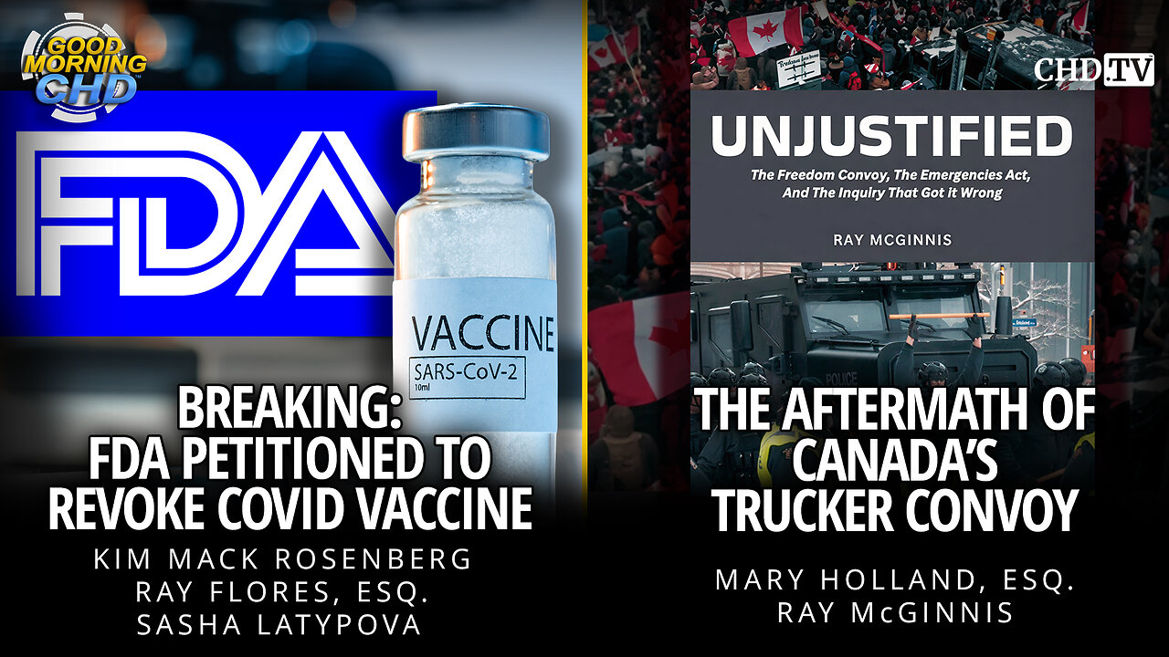Breaking: CHD Petitions FDA to Revoke COVID Vaccine + The Aftermath of Canada's Trucker Convoy
