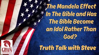 The Mandela Effect In The Bible and Has The Bible Become an Idol Rather Than God?