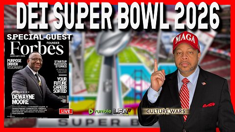 DEI SUPER BOWL 2026 - GUEST DEWAYNE MOORE | CULTURE WARS 2.6.26 2PM