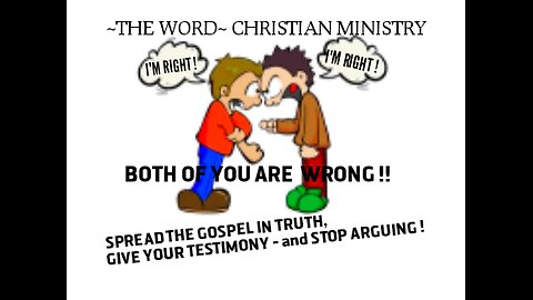 Spread the GOSPEL in TRUTH, give your testimony and stop arguing !