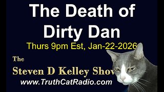 TCR#1158 STEVEN D KELLEY #471 JAN-22-2026 The Death of Dirty Dan