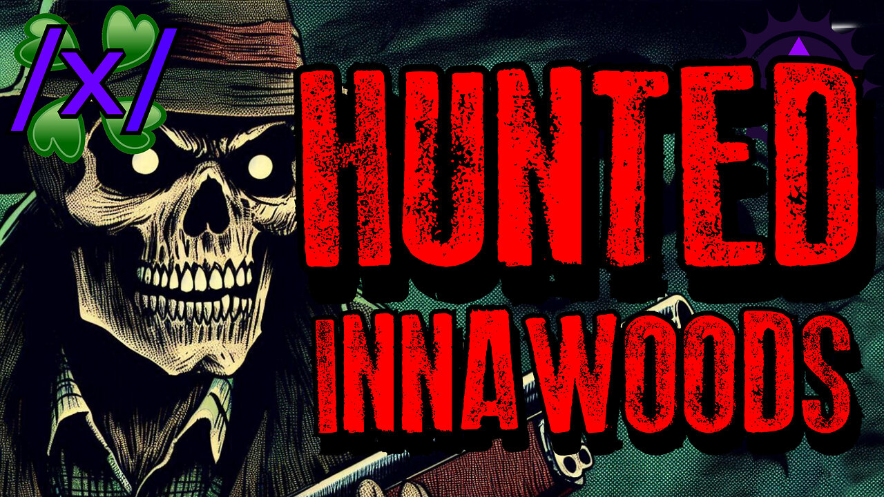 Hunted While Innawoods | 4chan /x/ Innawoods Greentext Stories Thread