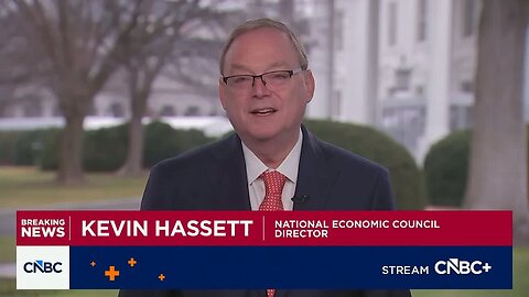 Watch CNBC’s full interview with White House National Economic Council Director Kevin Hassett