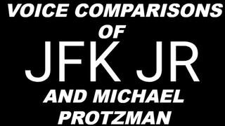 VOICE COMPARISONS OF JFK JR AND MICHAEL PROTZMAN