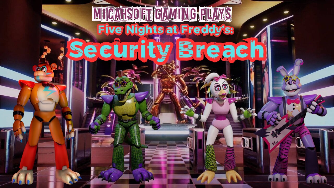 Playing Five Nights at Freddy's: Security Breach!