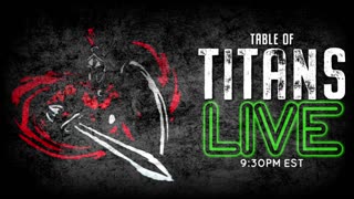 Table of Titans - The World is Watching ~ 8 Chan Down But Not Out 8 8 19