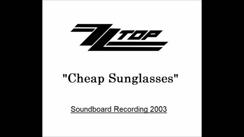 ZZ Top - Cheap Sunglasses (New Jersey 2003) Soundboard