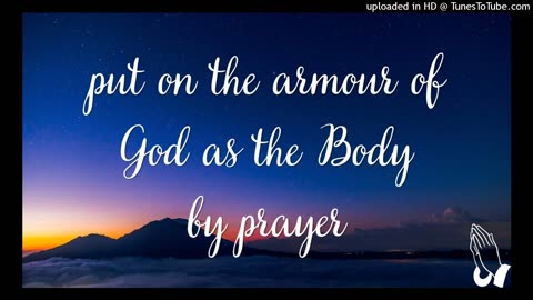 put on the armour of God as the Body by prayer