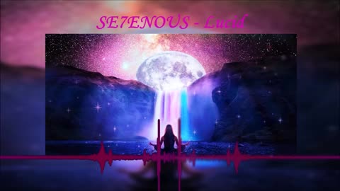 SE7ENOUS - Lucid