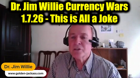 Dr. Jim Willie Currency Wars 1.7.26 - This is All a Joke
