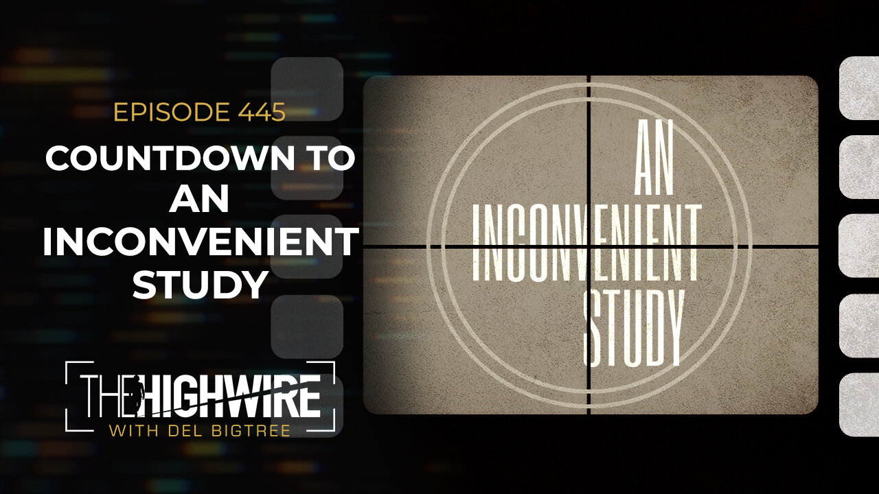 Episode 445: COUNTDOWN TO ‘AN INCONVENIENT STUDY’
