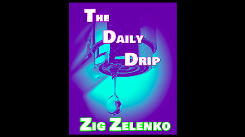 "THE DAILY DRIP" [LIVE] w/ ZIG ZELENKO