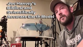 Joe Hanvey's Biblical and Scientifically Accurate Model
