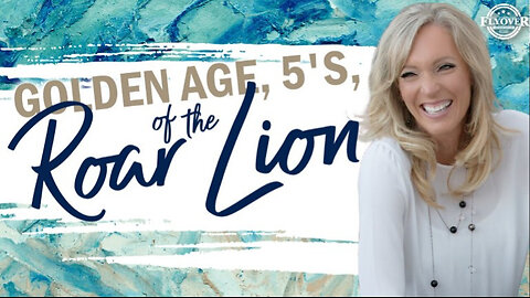 FlyOver Conservatives-Prophecies-GOLDEN AGE 5’s AND ROAR OF THE LION - The Prophetic Report with Stacy Whited -Captions