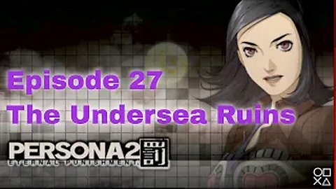 Persona 2 Eternal Punishment Episode 27 The underSea Ruins