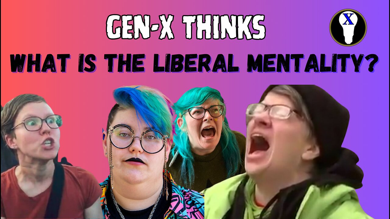 Gen-X Thinks: What Is The Liberal Mentality?