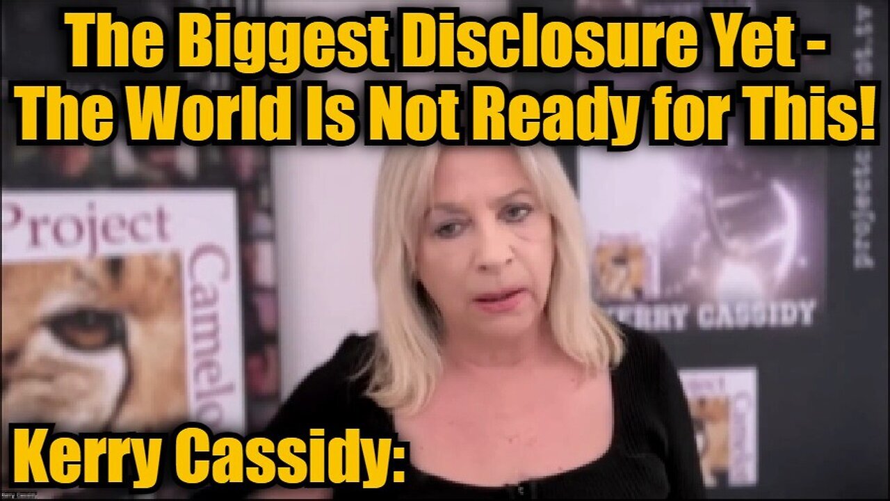 Kerry Cassidy: The Biggest Disclosure Yet - The World Is Not Ready for This! MUST SEE