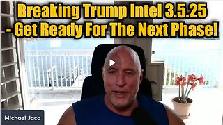 Michael Jaco: Breaking Trump Intel 3.5.25 - Get Ready For The Next Phase!