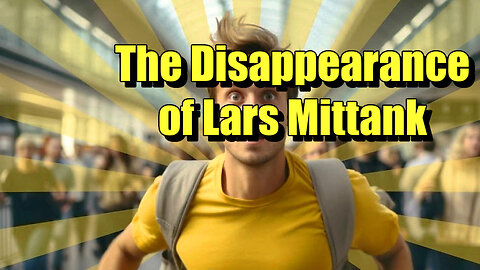 The Disappearance of Lars Mittank