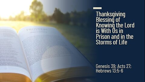 Thanksgiving Blessing of Knowing the Lord is With Us in Prison and in the Storms of Life