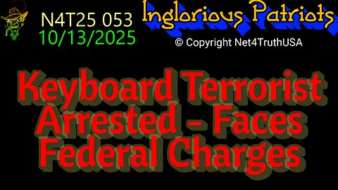N4T25 053 - Keyboard Terrorist Arrested - Faces Federal Charges