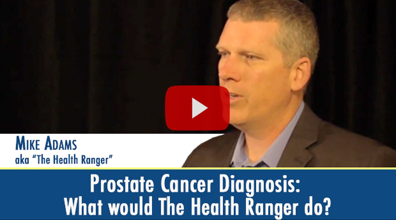 Prostate Cancer Diagnosis: What Would The Health Ranger Do?