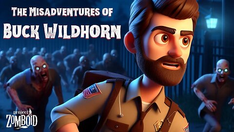 The Misadventures of Buck Wildhorn | Project Zomboid