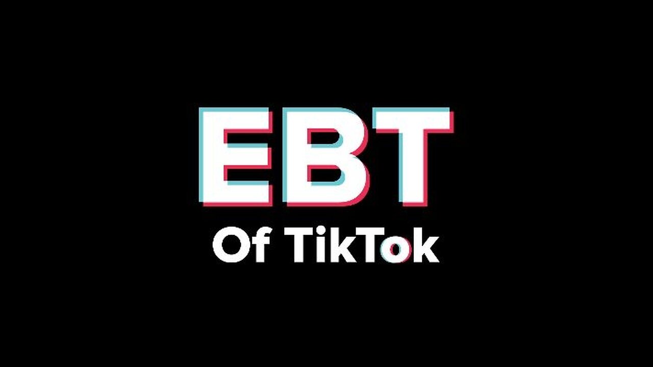 EBT Of TikTok