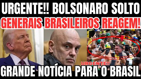 URGENTE!! BOLSONARO SOLTO AGORA!! GRANDE NOTÍCIA PARA O BRASIL!! TRUMP ENVOLVIDO! 