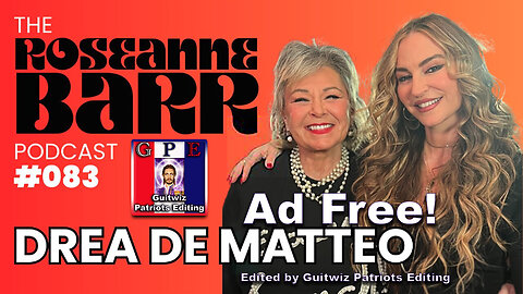 The Roseanne Barr Podcast-We Are So F*cking Punk Rock! W/Drea De Matteo-Ad Free!