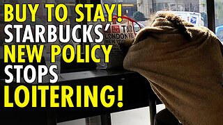 Starbucks sets anti-homeless policy, requiring people to make a purchase if they want to stay