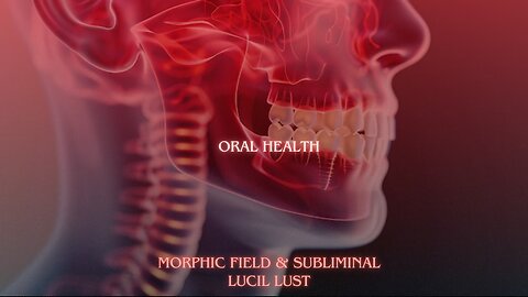 ORAL HEALTH || FORCED SUBLIMINAL & MORPHIC FIELD