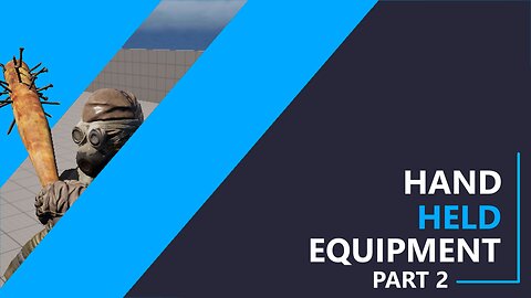 UE5 C++ Survival Game EP 101 - Hand Held Equipment - Part 2