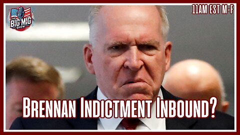 Ex CIA Director Brennan Indictment Inbound