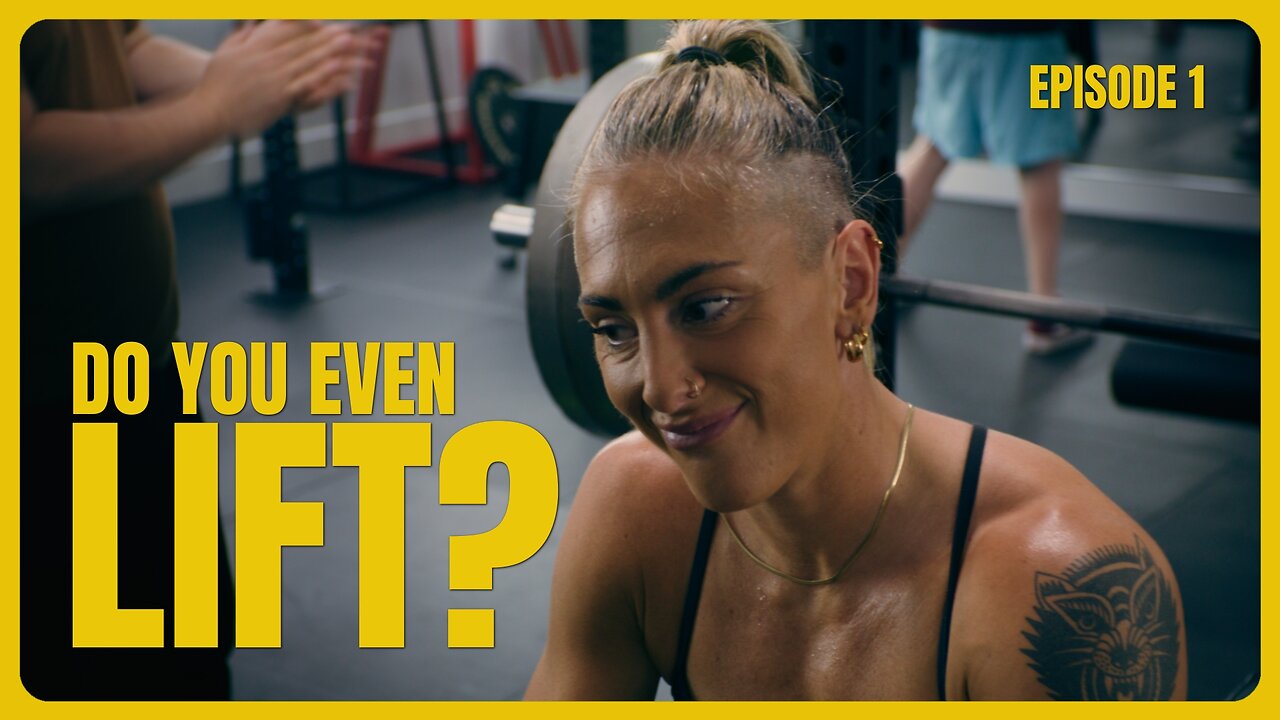 DO YOU EVEN LIFT? Episode 1 | The Pilot