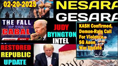 Judy Byington. Restored Republic via a GCR ~ Situation Update Feb 20 ~ KASH Confirmed, Demon-Rats Call For Violence, SG Anon War Update - Benjamin Fulford