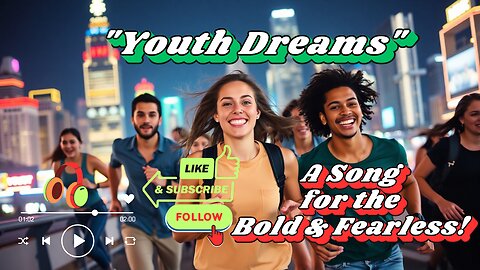 "Youth Dreams" – A Song for the Bold & Fearless!