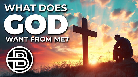 What Does God Want From Me