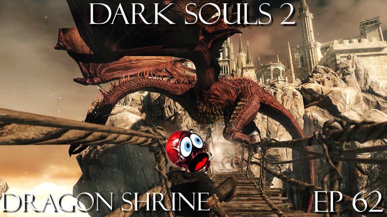 Dark Souls 2 Ep 62: Dragon Shrine