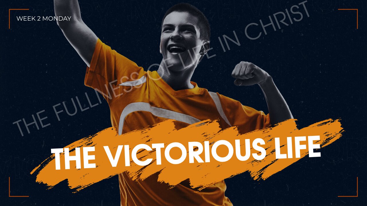 The Victorious Life Monday Week 2