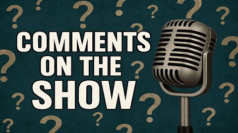 EP251: Comments on the show 10/15/25