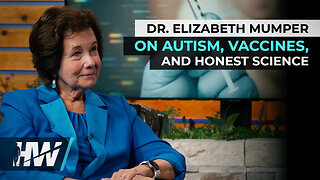 DR. ELIZABETH MUMPER ON AUTISM, VACCINES, AND HONEST SCIENCE
