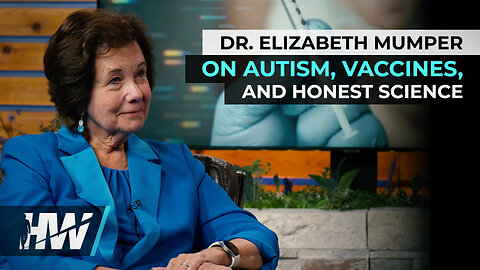 DR. ELIZABETH MUMPER ON AUTISM, VACCINES, AND HONEST SCIENCE