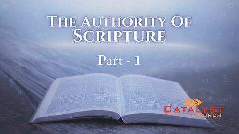 The Authority of Scripture - Part 1