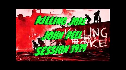 KILLING JOKE...JOHN PEEL SESSION 1980..