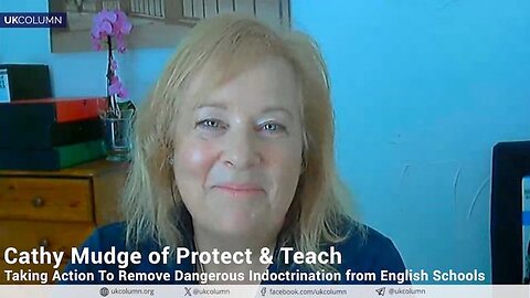 Taking Action To Remove Dangerous Indoctrination from English Schools — with Cathy Mudge of Protect