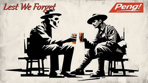 PENG! Lest we Forget