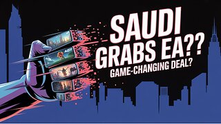 SAUDIS are GRABBING Electronic Arts in a GAME-CHANGING Deal?